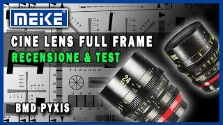 MEIKE CINE FULL FRAME - REVIEW E  VIDEO TEST CON BMD PYXIS