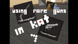 Using Rare Guns In KAT Roblox
