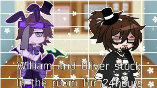 ☆William and Oliver stuck in the room for 24hours[READ DESC]☆