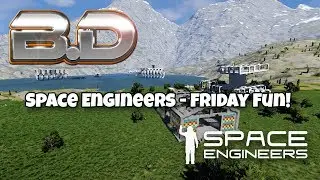 Space Engineers: Friday Fun!