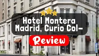 Hotel Montera Madrid, Curio Collection by Hilton Review - Is This Hotel Worth It?