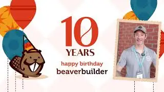 Happy 10th Birthday Beaver Builder! 20% Off Premium Plans (Standard, Pro, Agency, Ultimate) & Themer