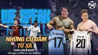 WE SPEAK FOOTBALL | BLV ANH QUÂN X BLV ANH NGỌC | NHỮNG CÚ ĐẤM TỪ XA