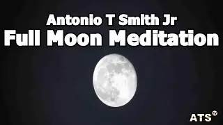 Antonio's 29 Minute Full Moon Meditation