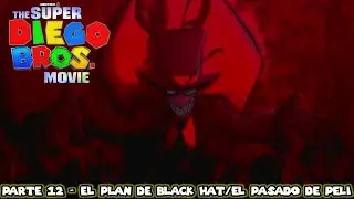 Super Diego Bros. La Película | Parte 12 - El Plan de Black Hat/El Pasado de Peli