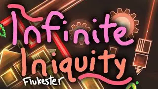 Geometry Dash | Infinite Iniquity by Flukester 100% (Extreme Demon)