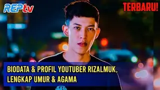 TERBARU! Biodata & Profil YouTuber Rizalmuk, Lengkap Umur & Agama