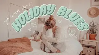 Holiday Blues *you're not alone*