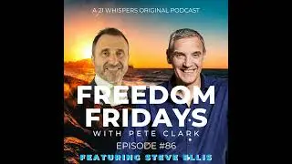 #86 Freedom Fridays Podcast Featuring Steve Ellis