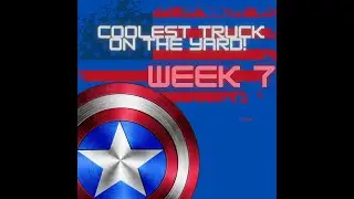 Week 7- Coolest Truck on the Yard!