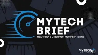Mytech Brief  | How to run a department meeting in Microsoft Teams