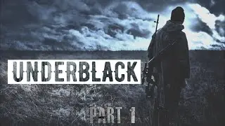 UNDERBLACK (Часть 1)