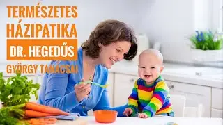 Természetes házipatika - Dr. Hegedűs György praktikus tanácsai