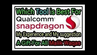 Which tool is Best For QUALCOMM CPU ? My Suggestion |  Gift For All | Free Qualcomm tool