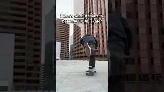 What it takes to be an ACTUAL skater