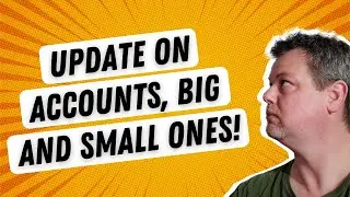 Update on accounts, big and small ones!
