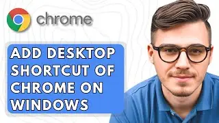 How To Add Desktop Shortcut of Google Chrome on Windows [2025 Guide]
