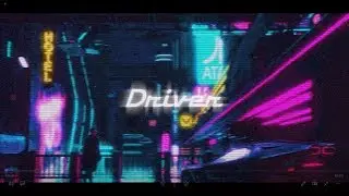 D R I V E R [ A Chillwave - Synthwave - Retrowave Mix ]