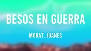 Besos En Guerra - Morat, Juanes [Lyrics Video]
