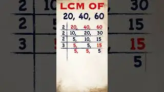 LCM of 20, 40, 60 / 