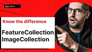 FeatureCollection vs ImageCollection Explained | Google Earth Engine