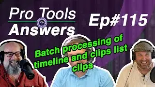 Ep #115 | How to Batch process multiple clips | Pro Tools Answers