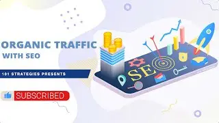 How to Increase Organic Traffic with SEO - 101 Strategies