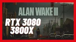ALAN WAKE 2 | 3800X + RTX 3080 | Medium and High Preset benchmark