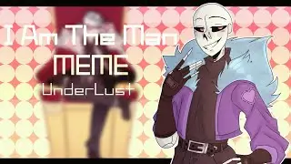 I Am The Man meme // Undertale AU // Lust Sans // UnderLust / LustTale