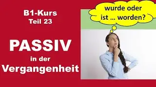 PASSIV Vergangenheit - Setzt nur das Hilfsverb WERDEN in seine Vergangenheitsformen  (Deutsch B1)