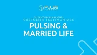 Pulse Testimonials: Pulsing and Married Life