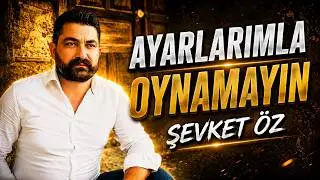 ŞEVKET ÖZ - AYARLARIMLA OYNAMAYIN [BoRMüZiKᴴᴰ]