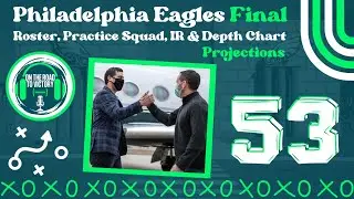 Philadelphia Eagles Final 53-Man Roster, Practice Squad, IR & Depth Chart Projections