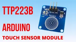 How to Wire and Code a digital capacitive touch sensor module to Arduino TTP223B