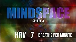 7 Breaths Per Minute | MINDSPACE - Sphere 3 | HRV Musical Experience
