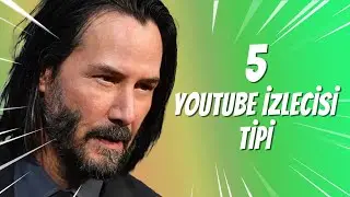 5 YOUTUBE İZLEYİCİSİ TİPİ
