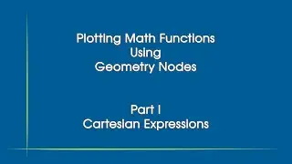 Plotting Math Functions Using Geometry Nodes | Part 1 | Cartesian Expressions