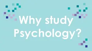 Why study Psychology?