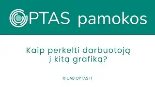 Darbuotojo perkėlimas į kitą darbo grafiką