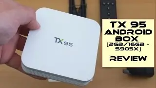 TX95 Android TV Box (S905X -2GB/16GB) - Review