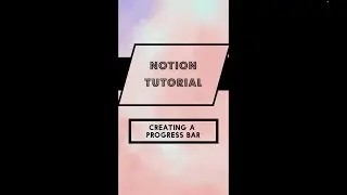 Notion Tutorial - Creating a Progress Bar
