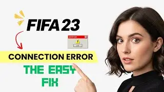 How to FIX FIFA 23 Connection Error / Server Error! (Step-by-Step Guide)