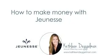 How to Make Money with Jeunesse with Diamond Director Kathleen Deggelman