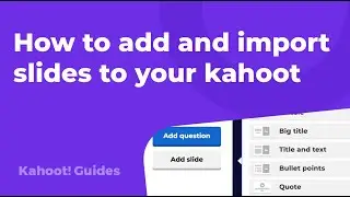 How to add and import slides to your kahoot