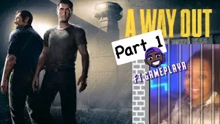A Way Out Pt1 ft Gameplaya