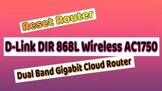 Reset Router D-Link DIR 868L Wireless AC1750 Dual Band Gigabit Cloud Router