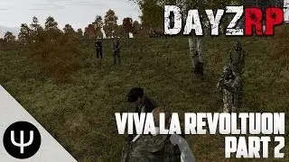 ARMA 2: DayZRP Mod — Viva La Revolution — Part 2 — Revolutionary!