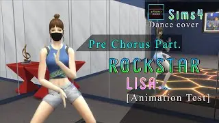 LISA-ROCKSTAR - Pre Chorus part test. [Sims 4 Dance cover]