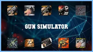 Must have 10 Gun Simulator Android Apps