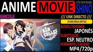 [ANIME-MOVIE] KanColle [Audio JAP.][Sub. Esp.][mp4/720p][LINK DIRECTO]-SHINO